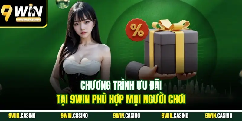 Khuyến Mãi 9Win – Tăng Vốn Cược Với Ưu Đãi Hấp Dẫn 6 Chương trình ưu đãi tại 9Win phù hợp mọi người chơi