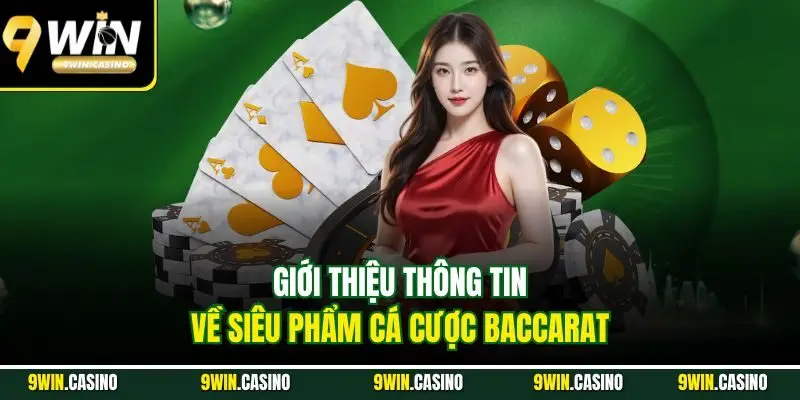 Bài Baccarat| Siêu Phẩm Cá Cược Đổi Thưởng Hot Nhất 9WIN 1 Giới thiệu thông tin về siêu phẩm cá cược Baccarat