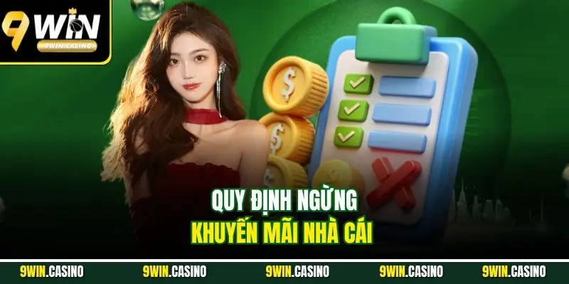 Khuyến Mãi Thành Viên Mới 2025 - Cập Nhật Mới Nhất Tại 9Win 3 Quy định ngừng khuyến mãi nhà cái