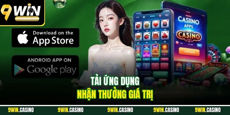 Khuyến Mãi Thành Viên Mới 2025 - Cập Nhật Mới Nhất Tại 9Win 2 Tải ứng dụng nhận thưởng giá trị