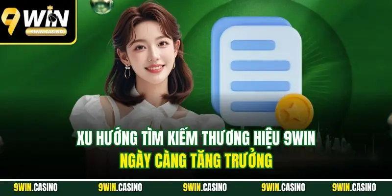 TRANG CHỦ 963 Xu hướng tìm kiếm thương hiệu 9Win ngày càng tăng trưởng